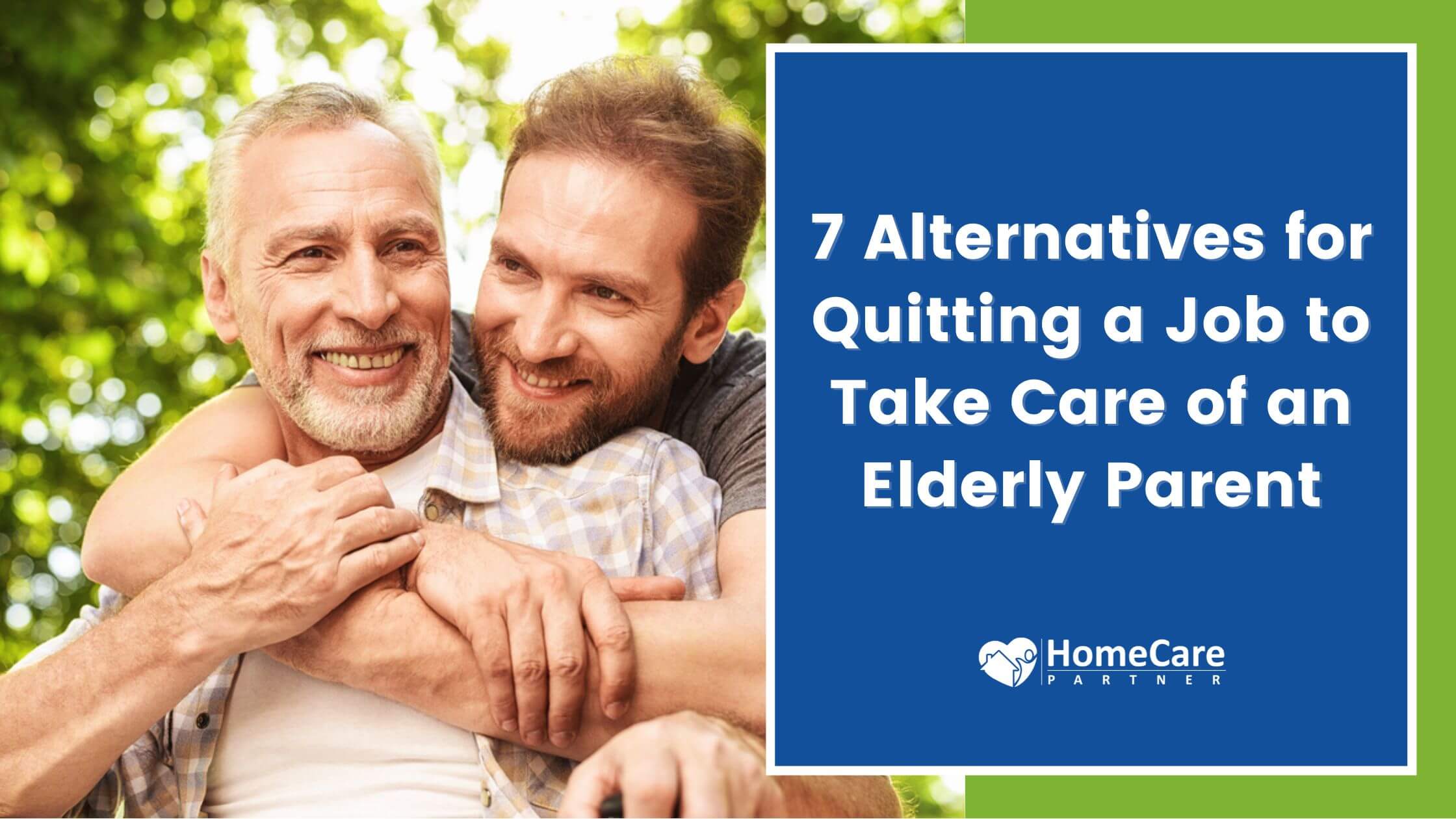 7 Alternatives for Quitting a Job to Take Care of an Elderly Parent